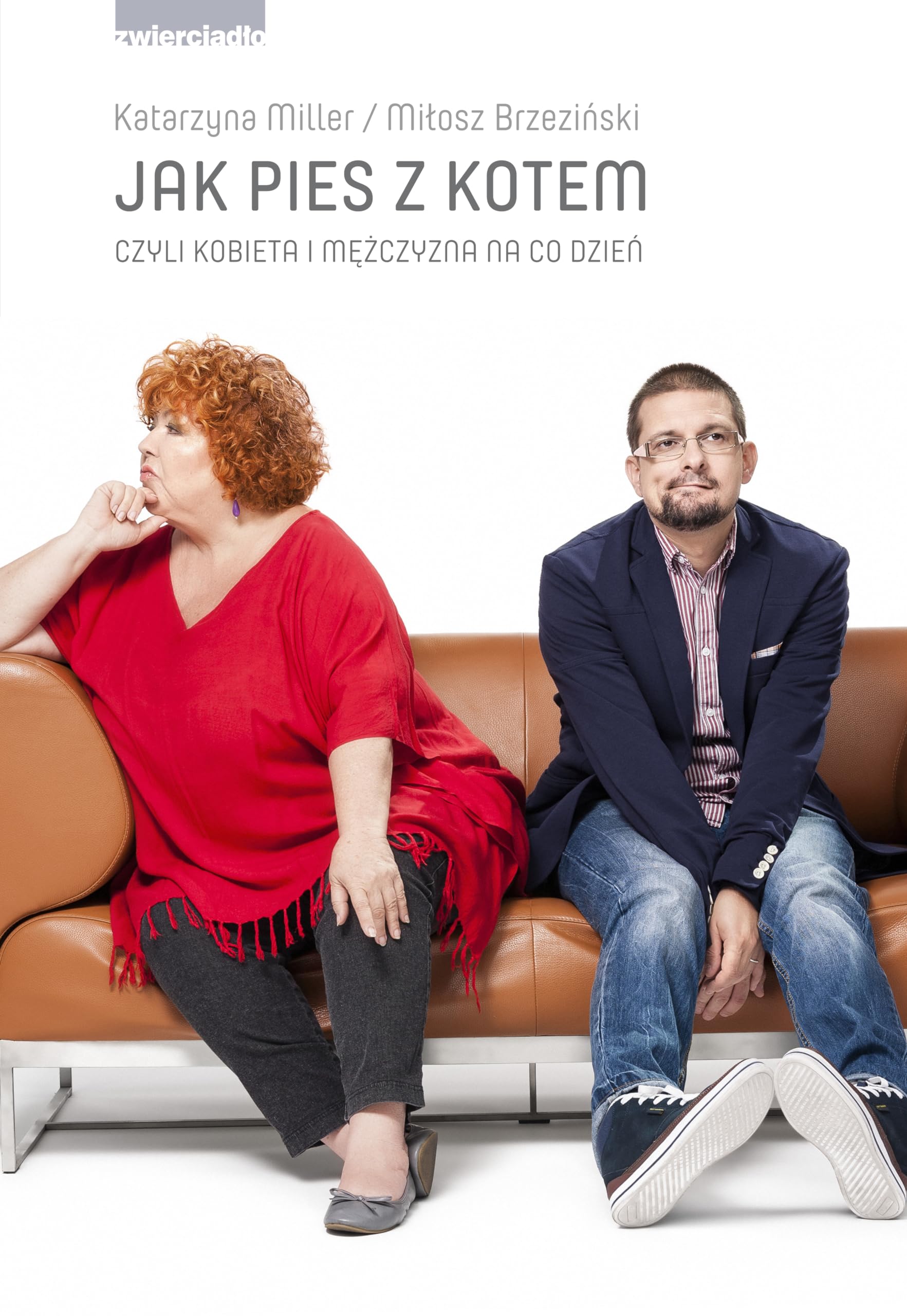Jak Pies Z Kotem Czyli Kobieta I MÄĹzczyzna Na Co DzieĹ - Katarzyna Miller,MiĹosz BrzeziĹski book