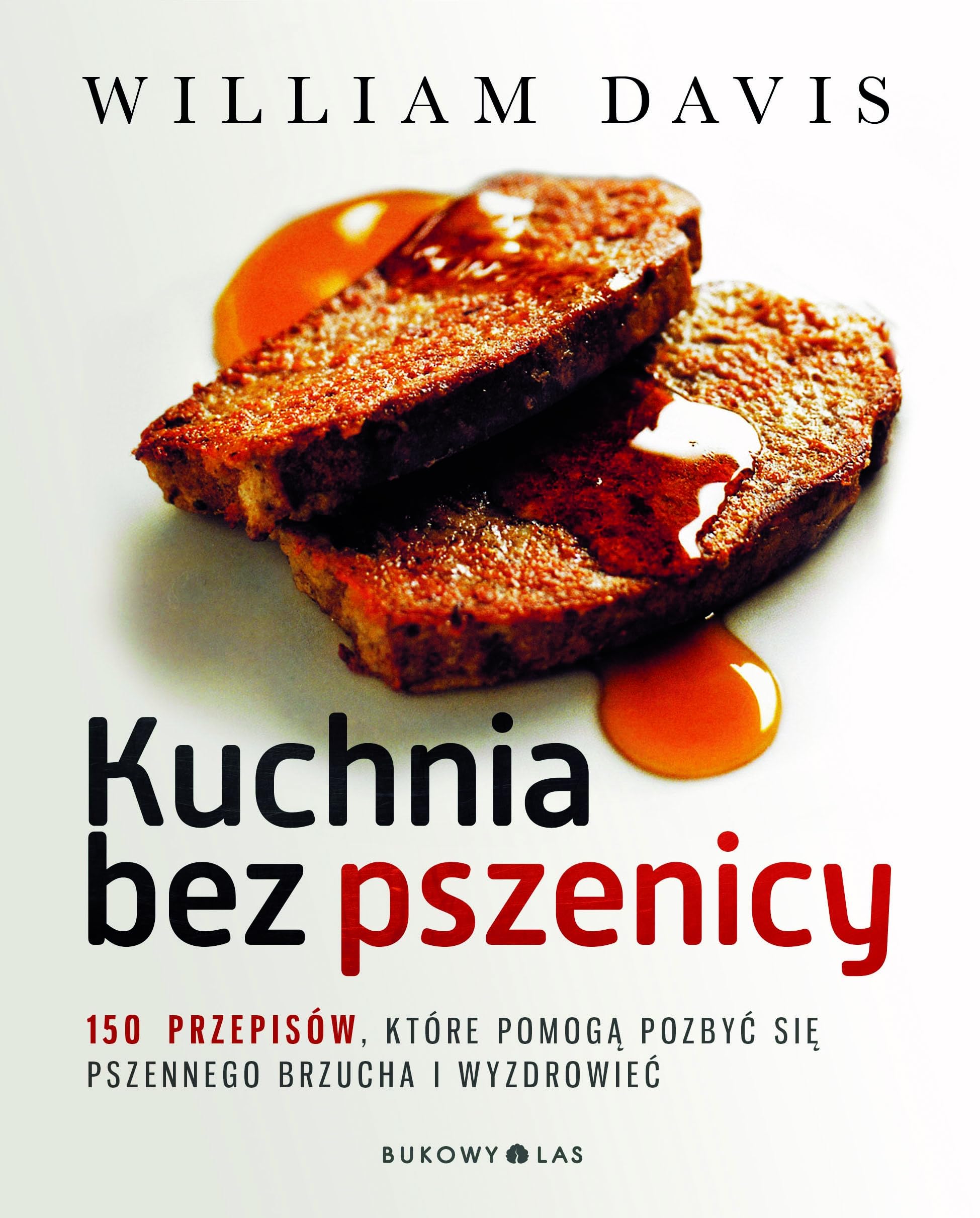 Kuchnia bez pszenicy 150 przepisow ktore pomoga pozbyc sie pszennego brzucha i wyzdrowiec book
