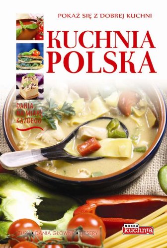 Kuchnia polska: Pokaż się z dobrej kuchni book