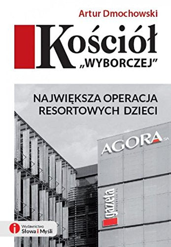 Kościół "Wyborczej": Największa operacja Resortowych Dzieci book