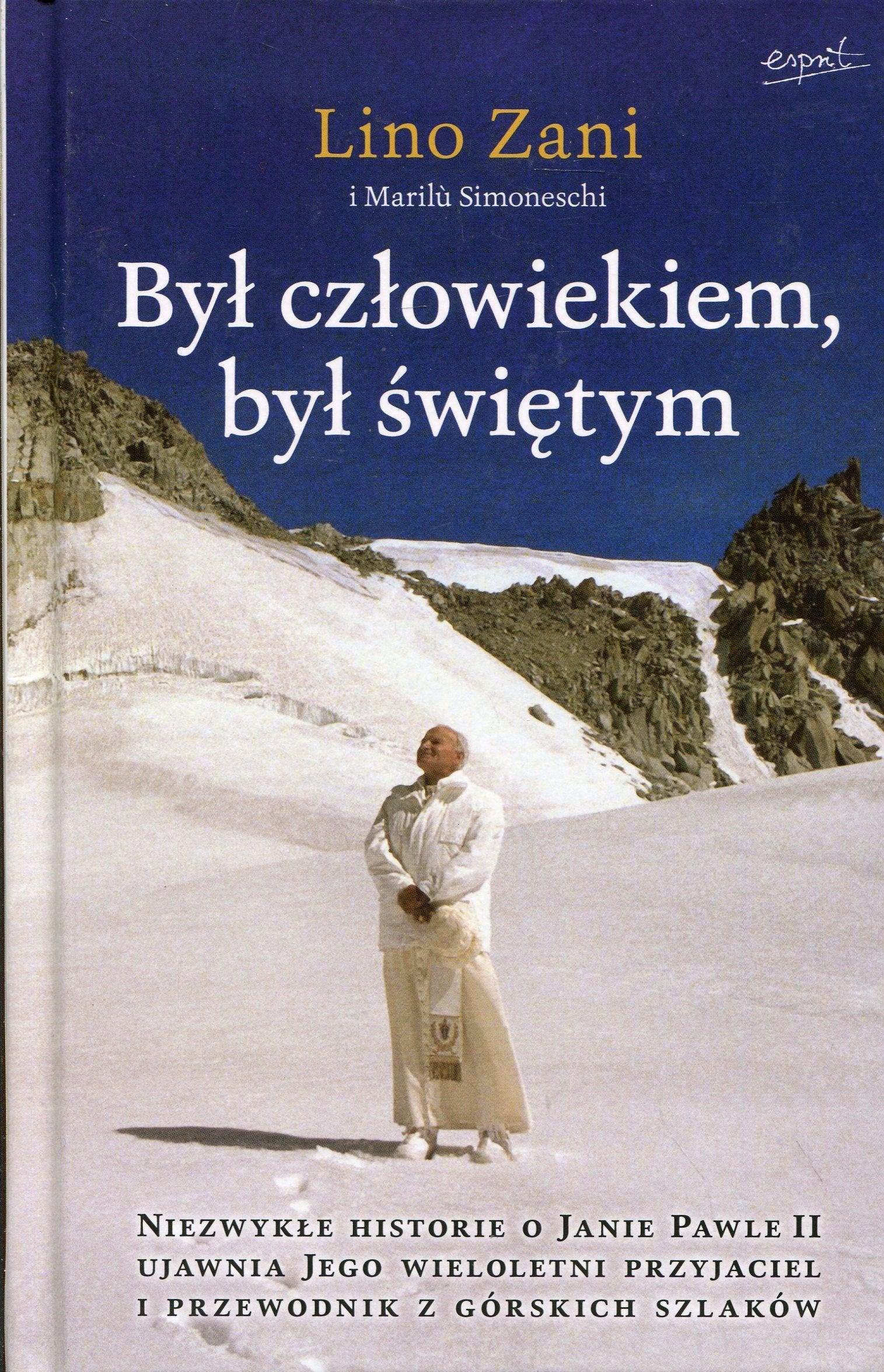 Był człowiekiem, był świętym: Niezwykłe historie z górskich szlaków o Janie Pawle II ujawnia Jego wieloletni przyjaciel i przewodnik Books