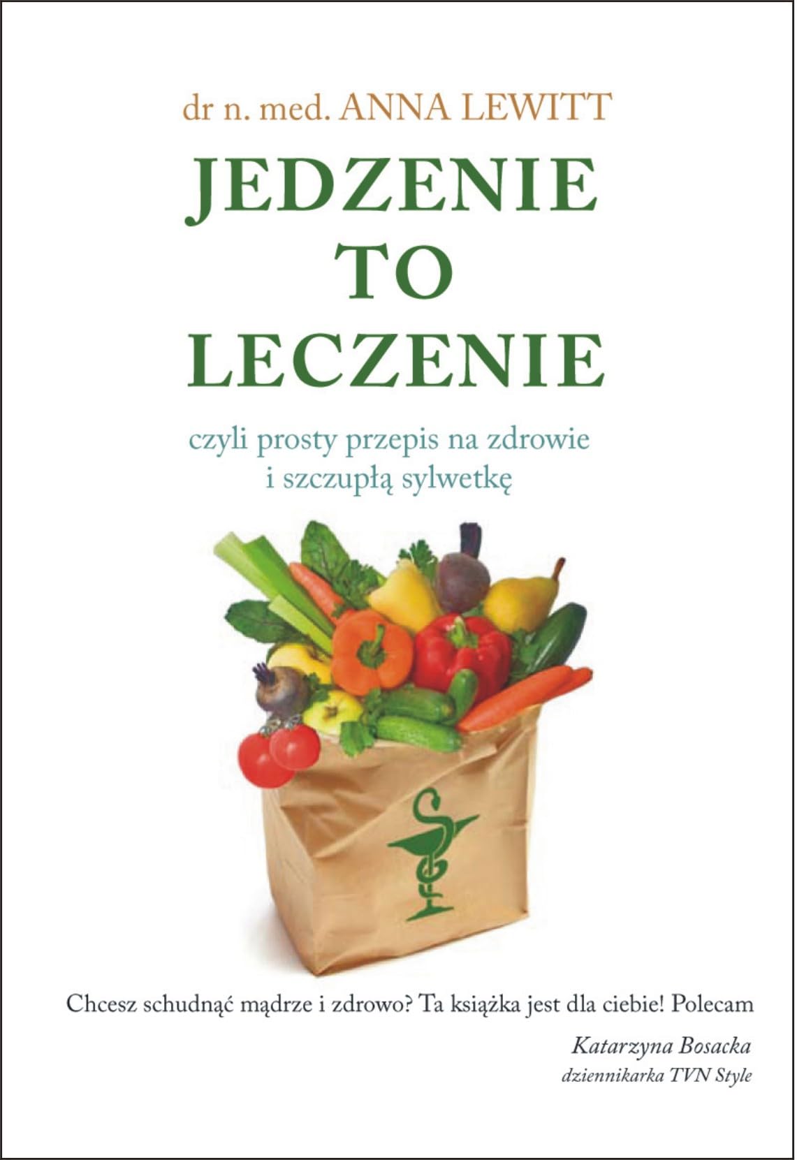 Jedzenie to leczenie: Czyli prosty przepis na zdrowie i szczupłą sylwetkę Books