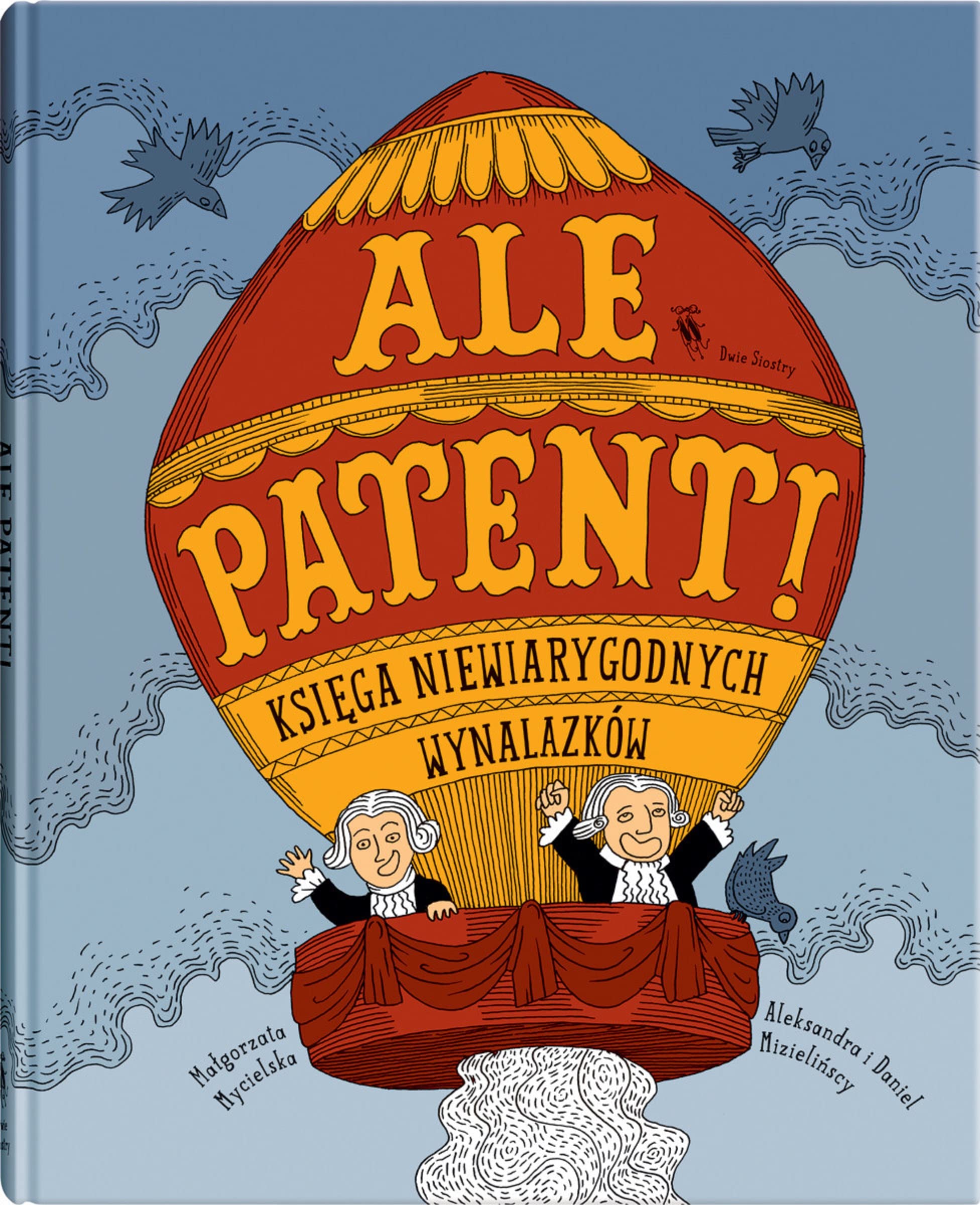 Ale patent!: Księga niewiarygodnych wynalazków Business & Technology