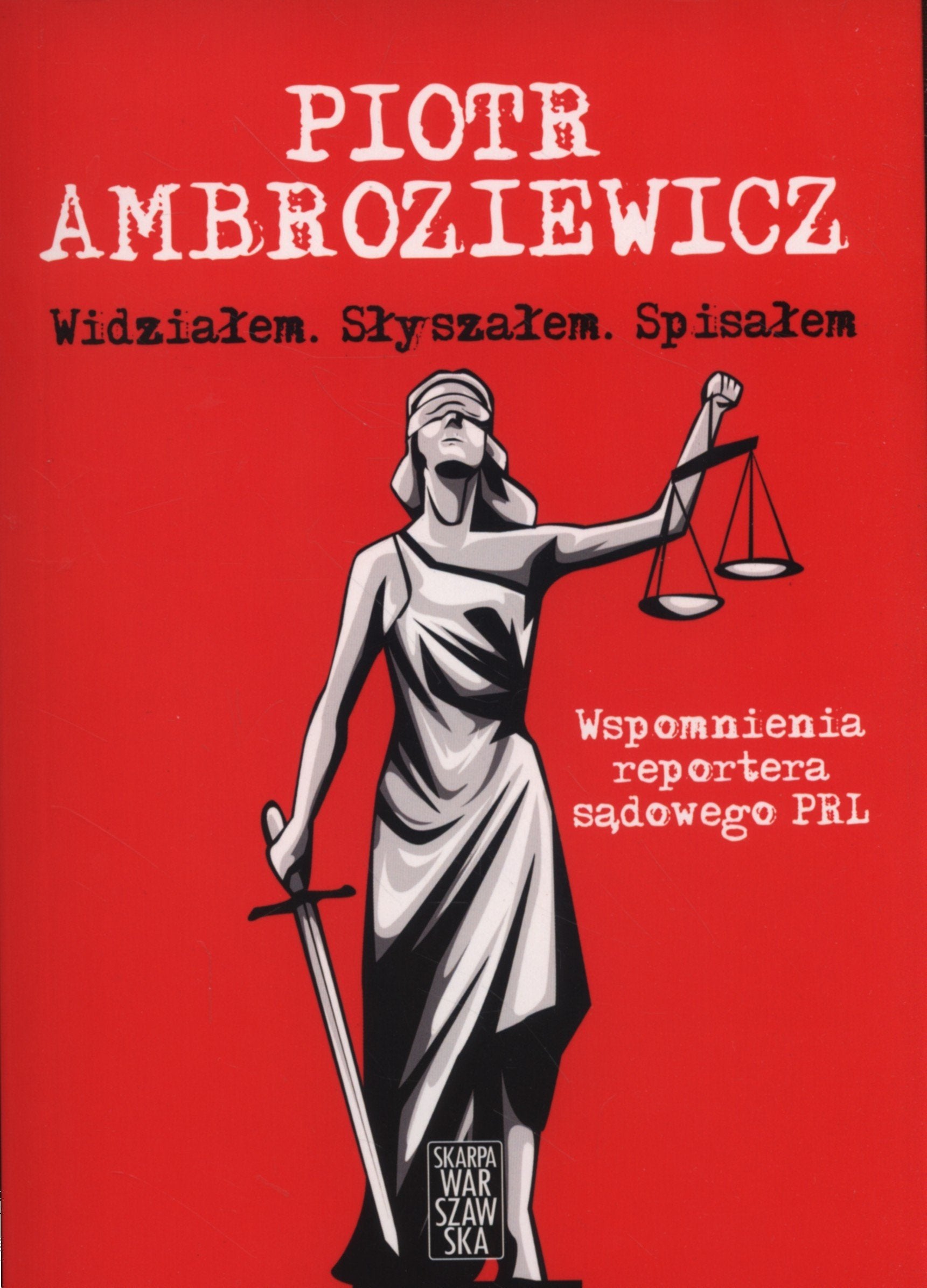 Widzialem Slyszalem Spisalem: Wspomnienia reportera sadowego PRL Books