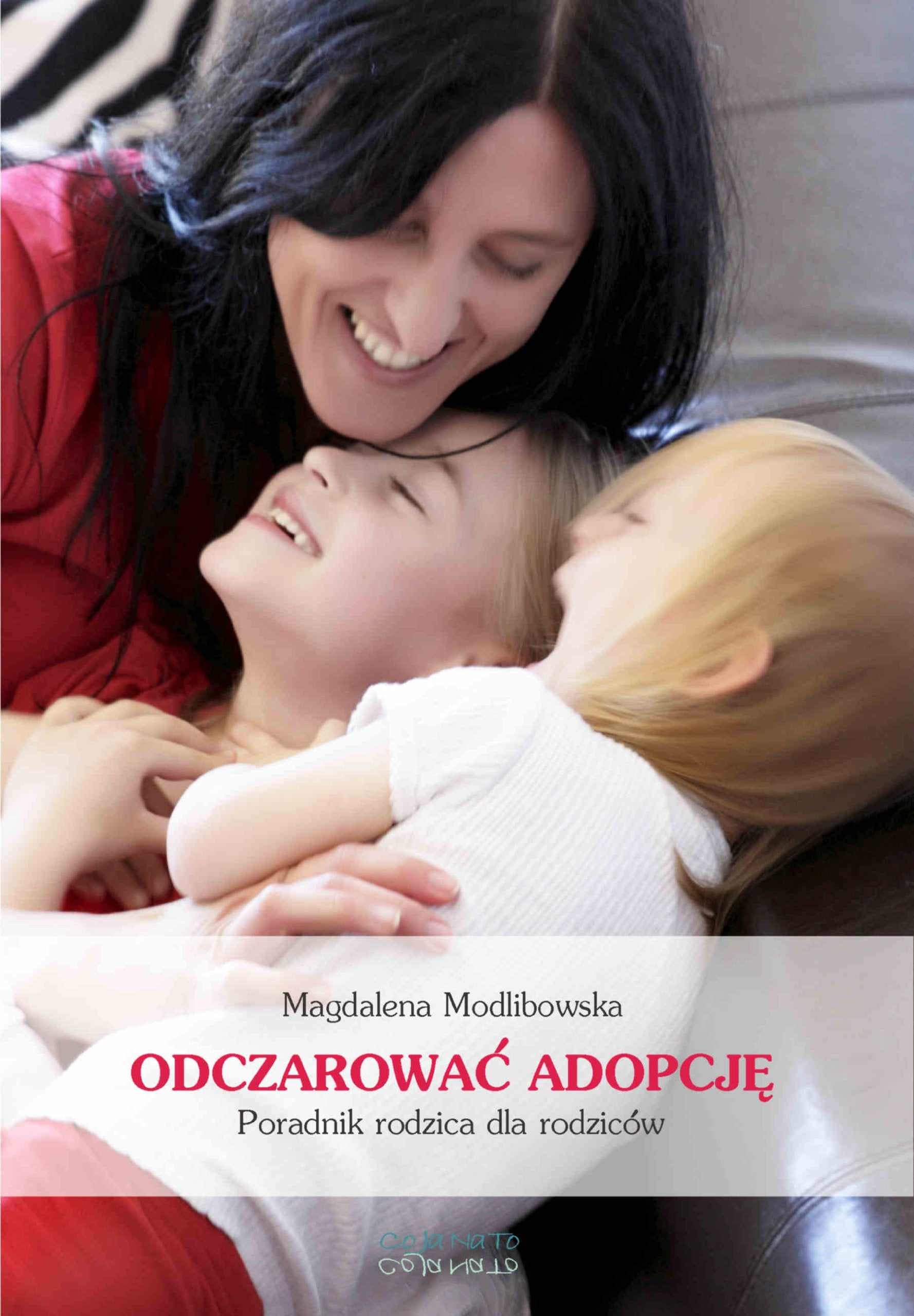 Odczarować adopcję Narodziny Twojego adoptowanego dziecka: Poradnik rodzica dla rodziców Books