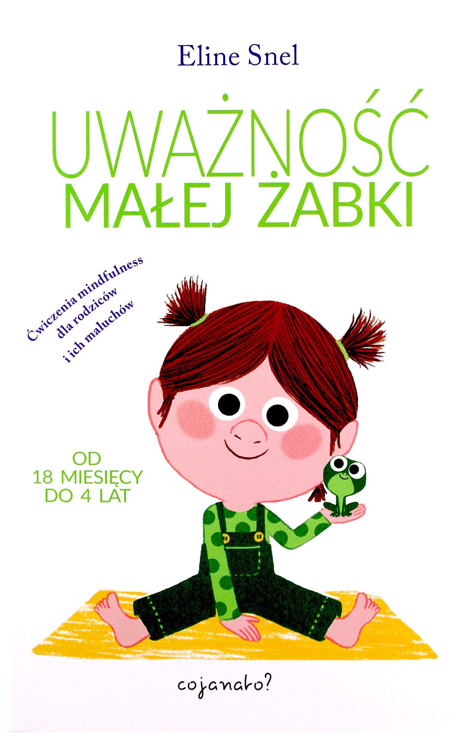 Uważność małej żabki: Ćwiczenia uważności dla rodziców i ich maluchów Books