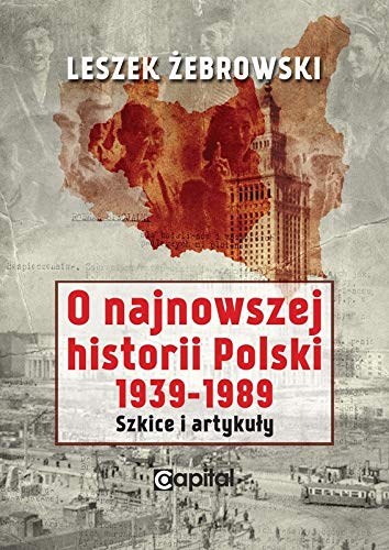 O najnowszej historii Polski 1939-1989: Szkice i artykuły book