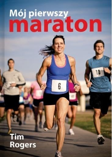 MĂlj pierwszy maraton - Tim Rogers Books