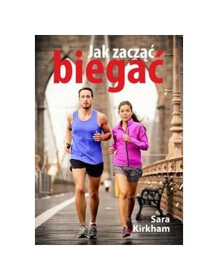Jak zaczÄÄ biegaÄ - Sara Kirkham Books