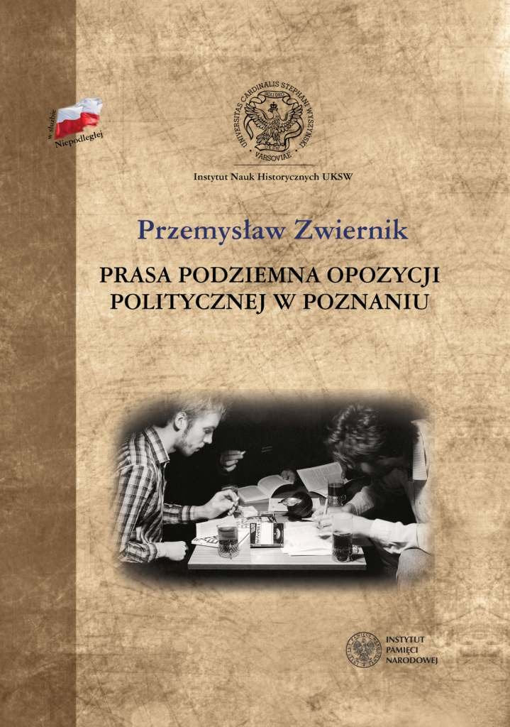 Prasa podziemna opozycji politycznej w Poznaniu: Od wprowadzenia tanu wojennego po porozumień Okrągłego Stołu 1981-1989 (W służbie Niepodległej) Social Sciences
