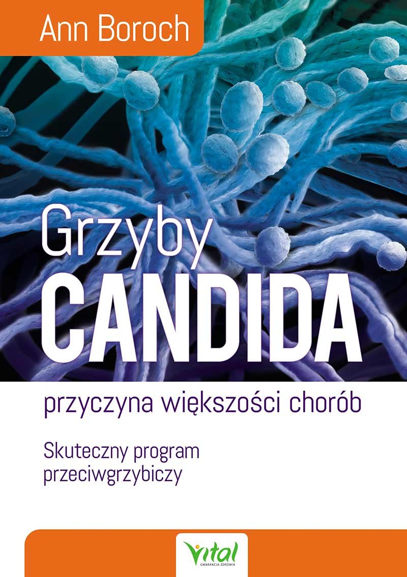 Grzyby Candida przyczyna większości chorób: Skuteczny program przeciwgrzybiczy Books