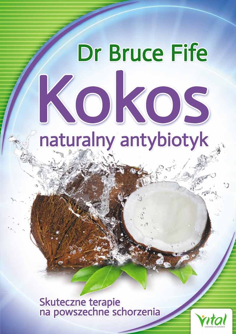 Kokos - naturalny antybiotyk: Skuteczne terapie na powszechne schorzenia Books