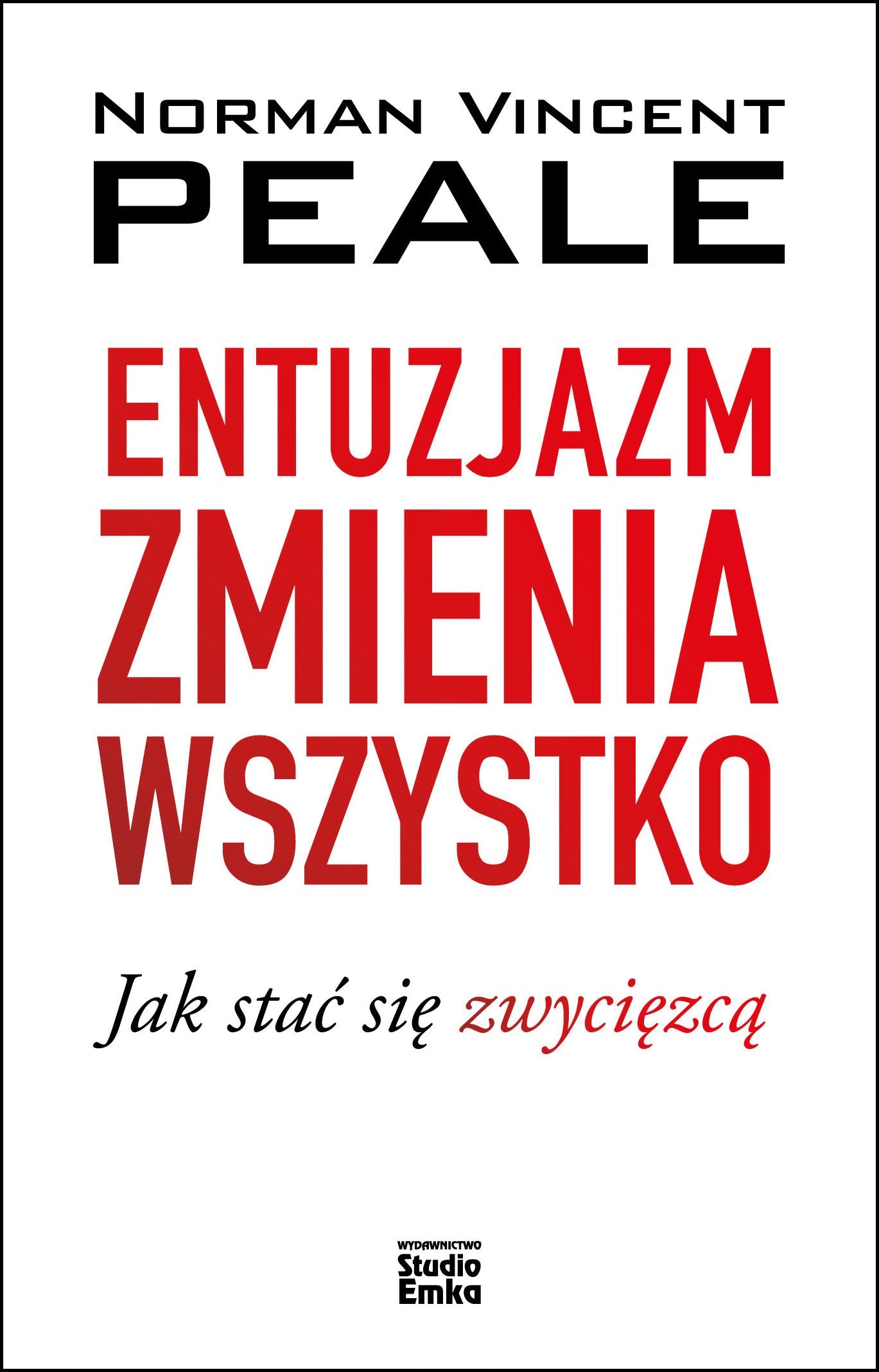 Entuzjazm zmienia wszystko: Jak stać się zwycięzcą Business, Finance & Career