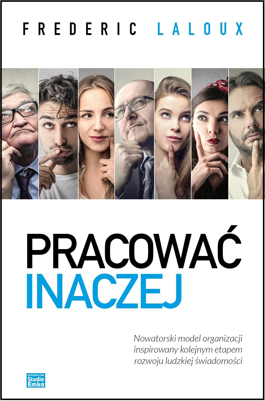 Pracowac inaczej: Nowatorski model organizacji inspirowany kolejnym etapem rozwoju ludzkiej świadomości Business, Finance & Career