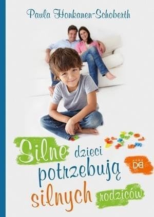 Silne dzieci potrzebujÄ silnych rodzicĂlw - Paula Honkanen-Schoberth book