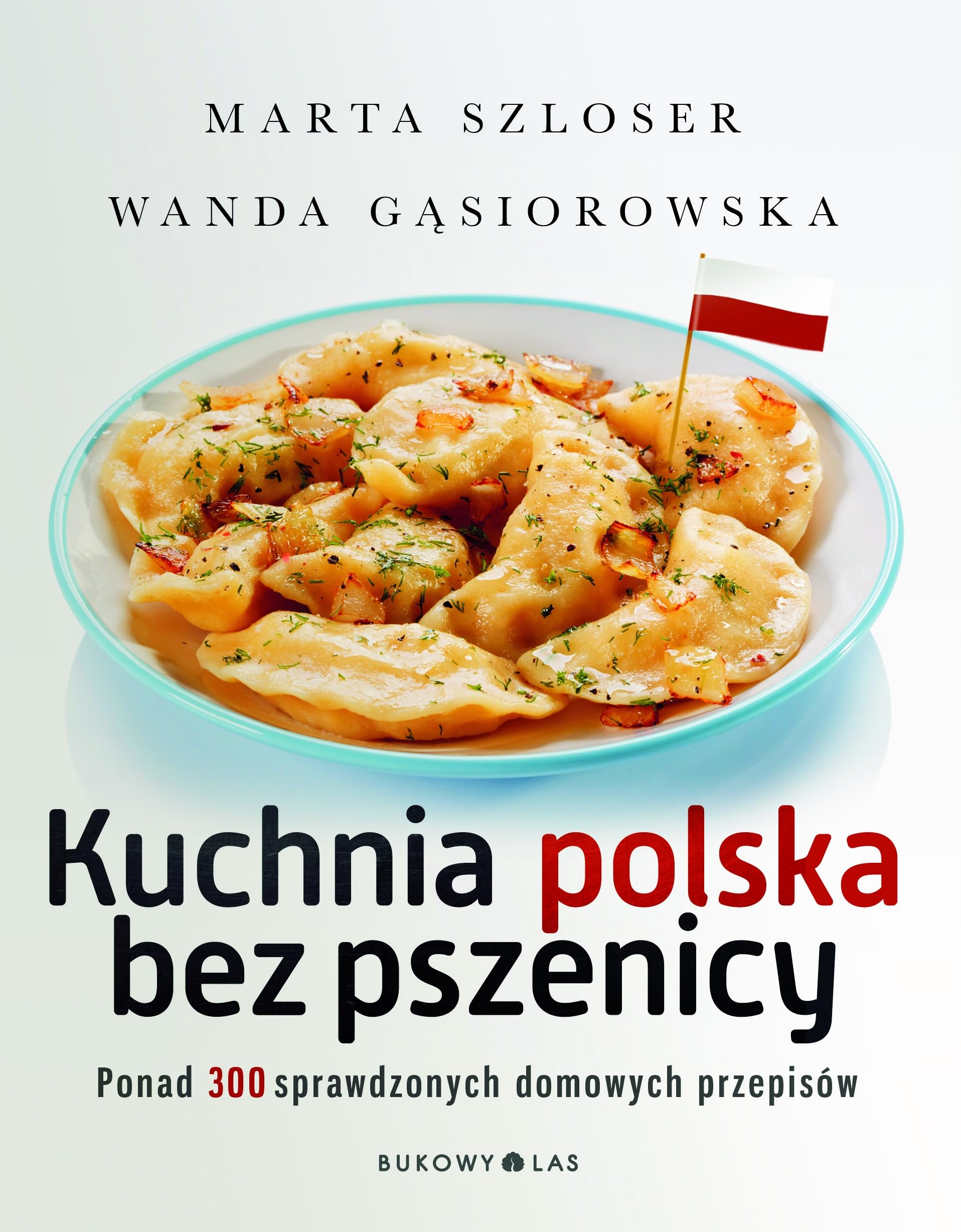 Kuchnia polska bez pszenicy Cooking & Enjoying