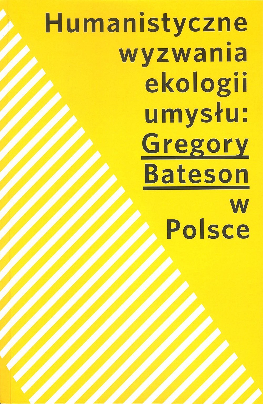 Humanistyczne wyzwania ekologii umyslu Gregory Bateson w Polsce book