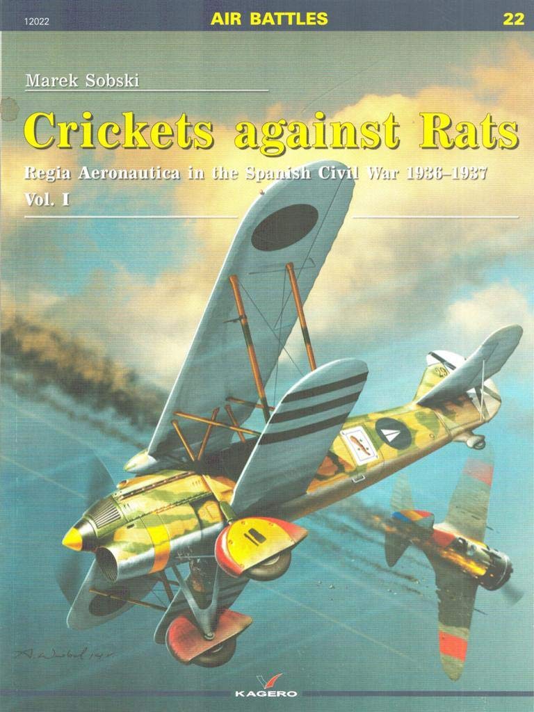 Crickets Against Rats: Regia Aeronautica in the Spanish Civil War 1936-1937 Vol. I (Air Battles, 22-1) Social Sciences