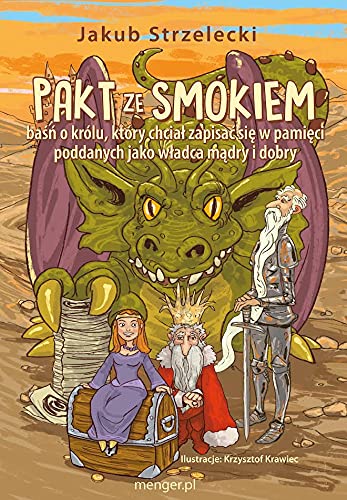 Pakt ze Smokiem: Baśń o królu, który chciał zapisać się w pamięci poddanych jako władca mądry i dobry Books