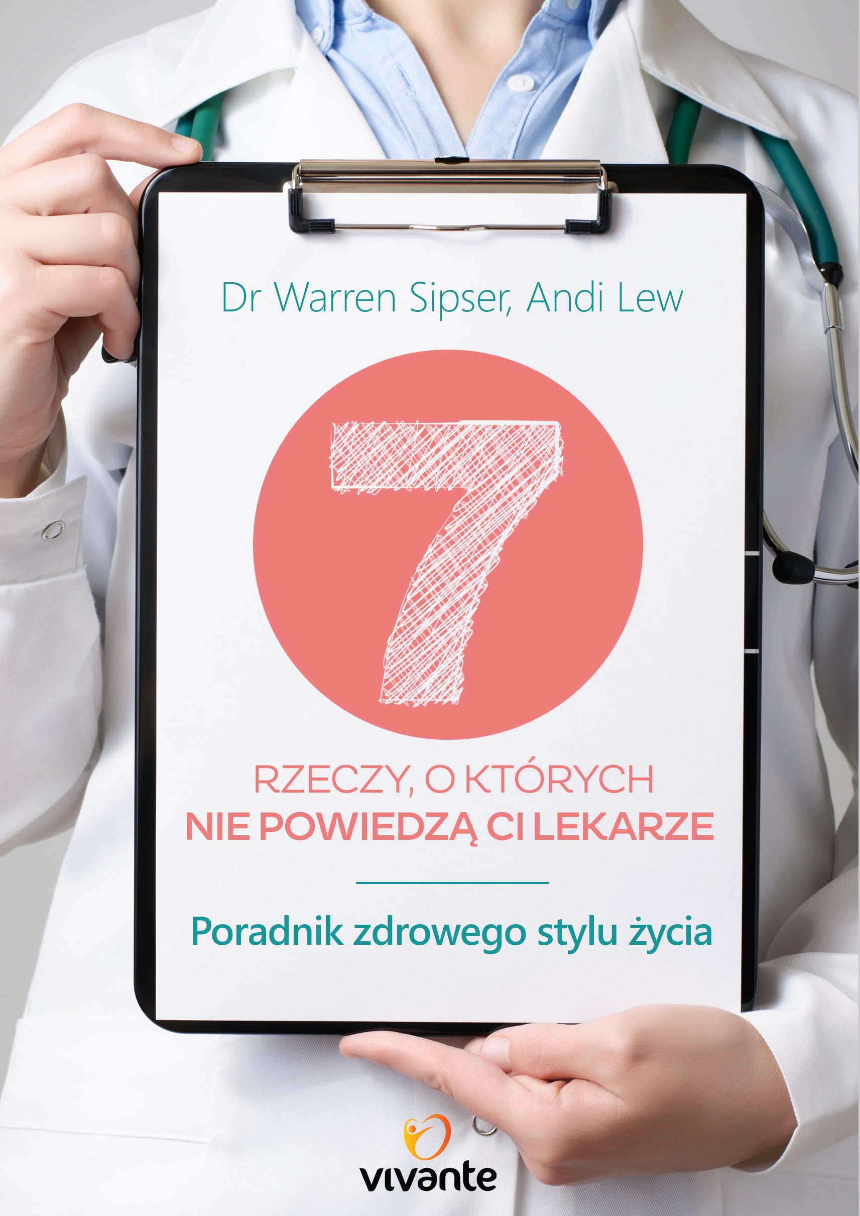 7 rzeczy o których nie powiedzą ci lekarze: Poradnik zdrowego stylu życia Books