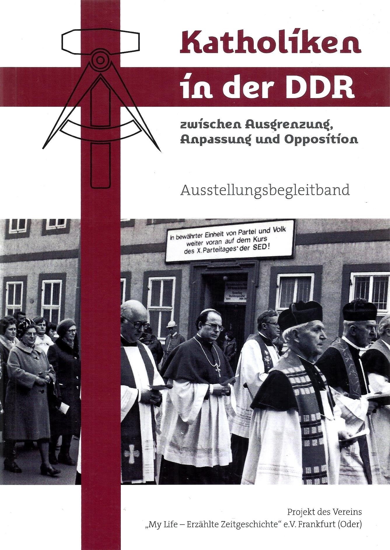 Katholiken in der DDR zwischen Ausgrenzung, Anpassung und Oppsition - Ausstellungsbegleitband Books