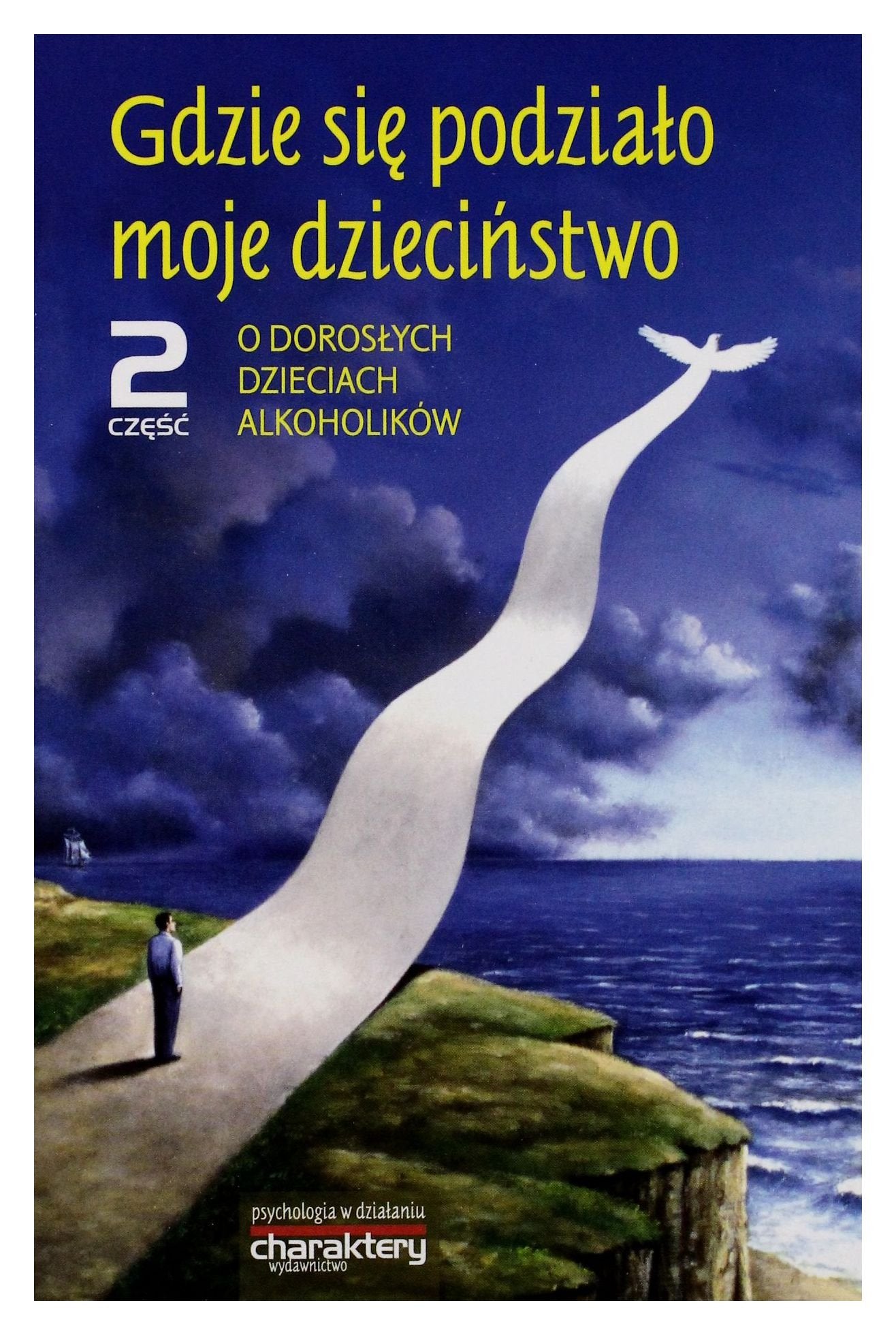 Gdzie sie podzialo moje dziecinstwo Czesc 2: O dorosłych dzieciach alkoholików (Psychologia w działaniu) Social Sciences