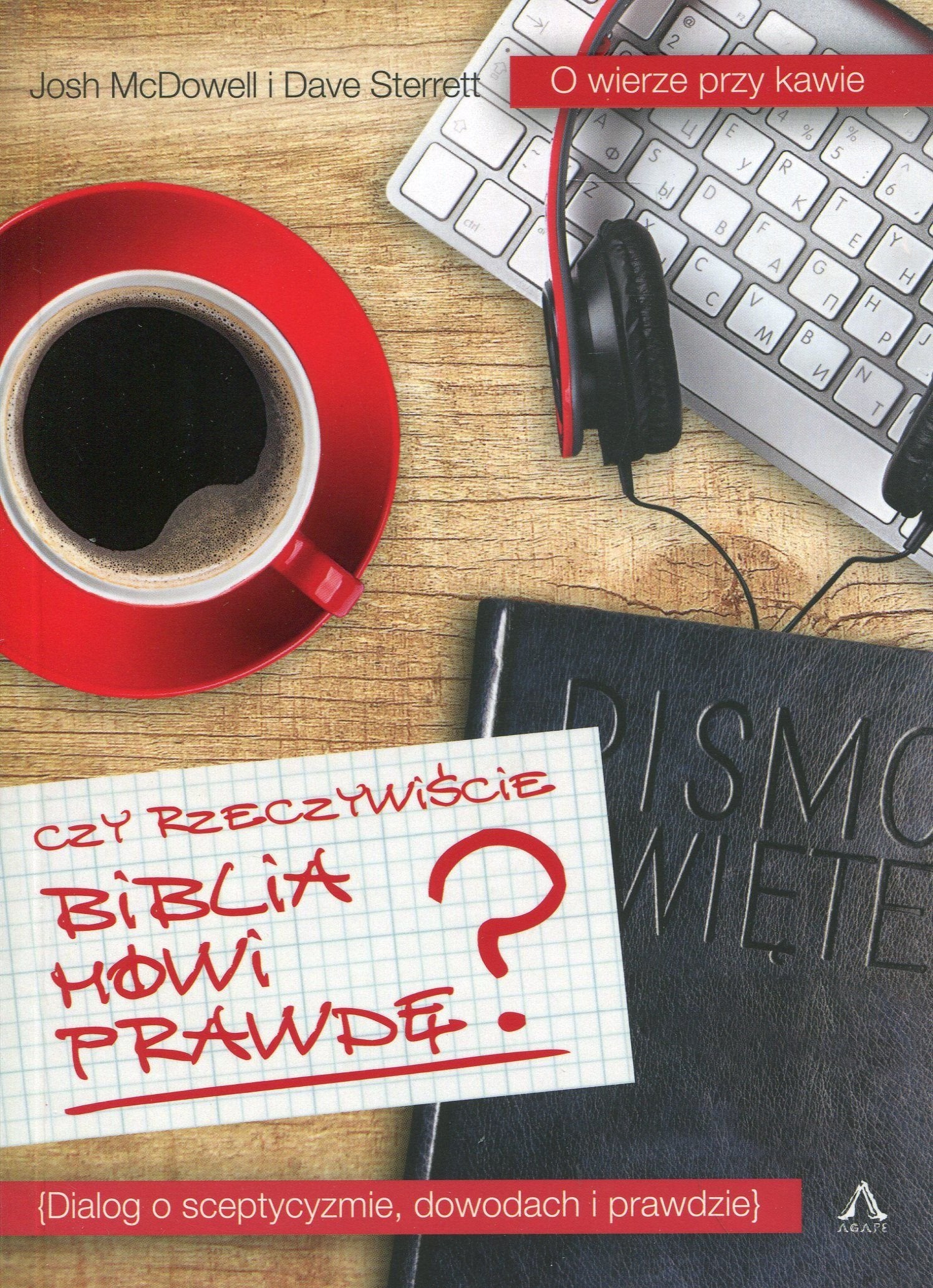 Czy rzeczywiście Biblia mówi prawdę?: Dialog o sceptycyzmie, dowodach i prawdzie. book