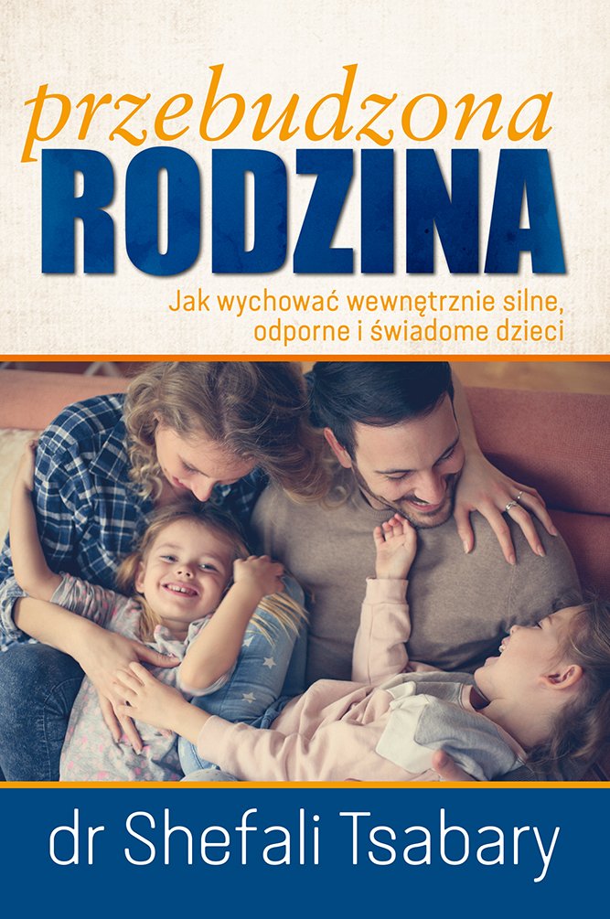 Przebudzona Rodzina Jak wychowac wewnetrznie silne odporne i swiadome dziecko book