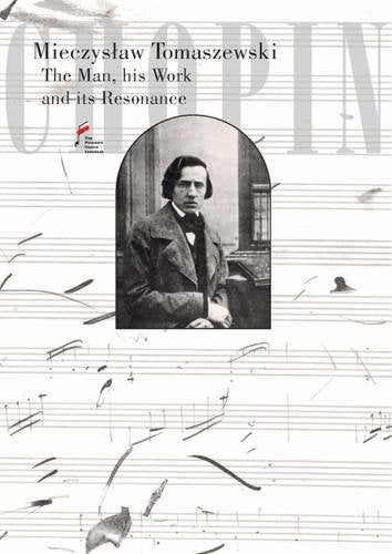 Chopin. The Man, his Work and its Resonance: Man, Work, Resonance Art & Literature