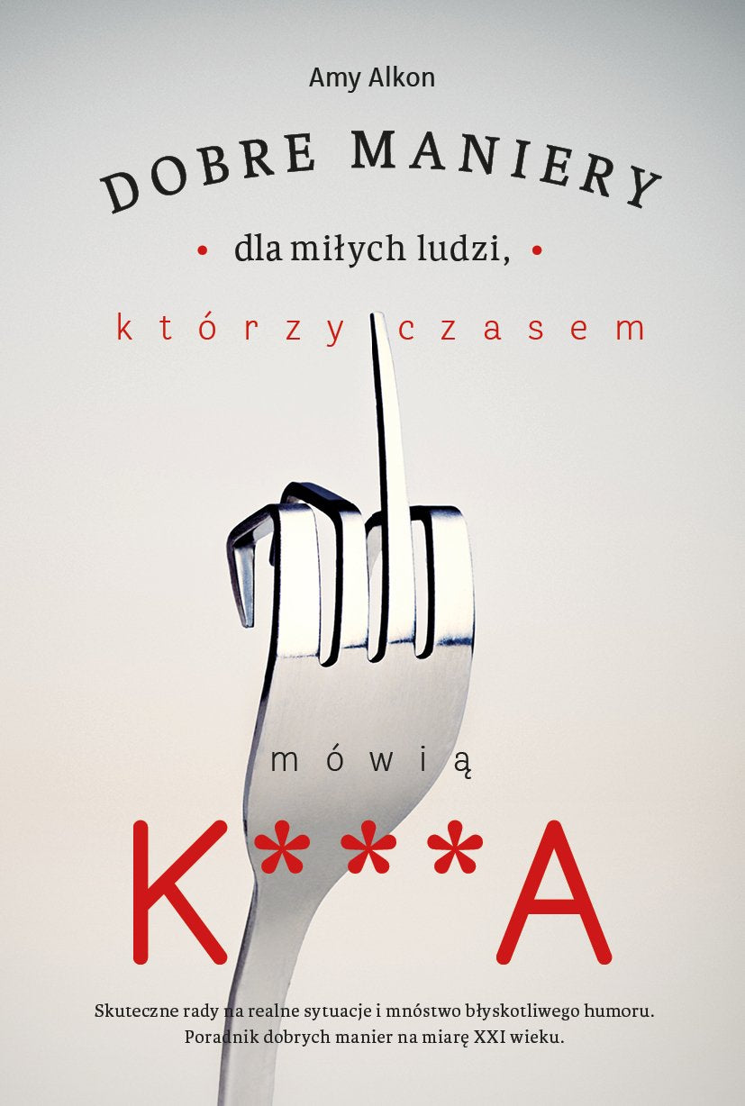 Dobre maniery dla milych ludzi, ktorzy czasem mowia K***A book