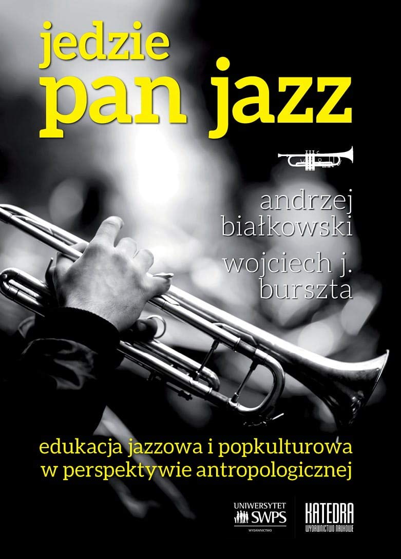 Jedzie Pan Jazz: Edukacja jazzowa i popkulturowa w perspektywie antropologicznej Books