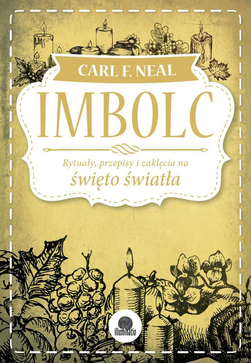 Imbolc: Rytuały, przepisy i zaklęcia na święto światła (SABATY) Learning & Reference