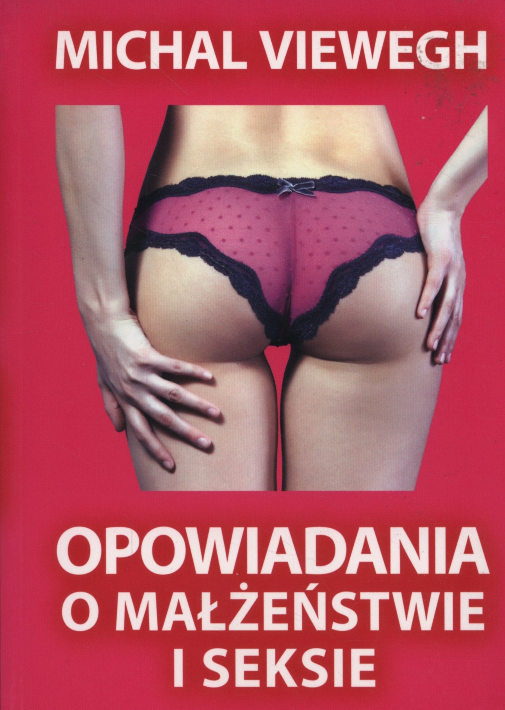 Opowiadania o malzenstwie i seksie Essays & Short Stories