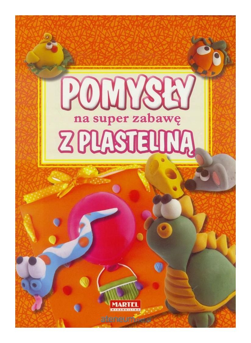 PomysĹ na super zabawÄ z plastelinÄ Books