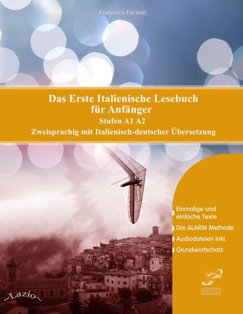 Das Erste Italienische Lesebuch für Anfänger: Stufen A1 A2 Zweisprachig mit Italienisch-deutscher Übersetzung (Gestufte Italienische Lesebücher) Foreign Languages ​​& Dictionaries