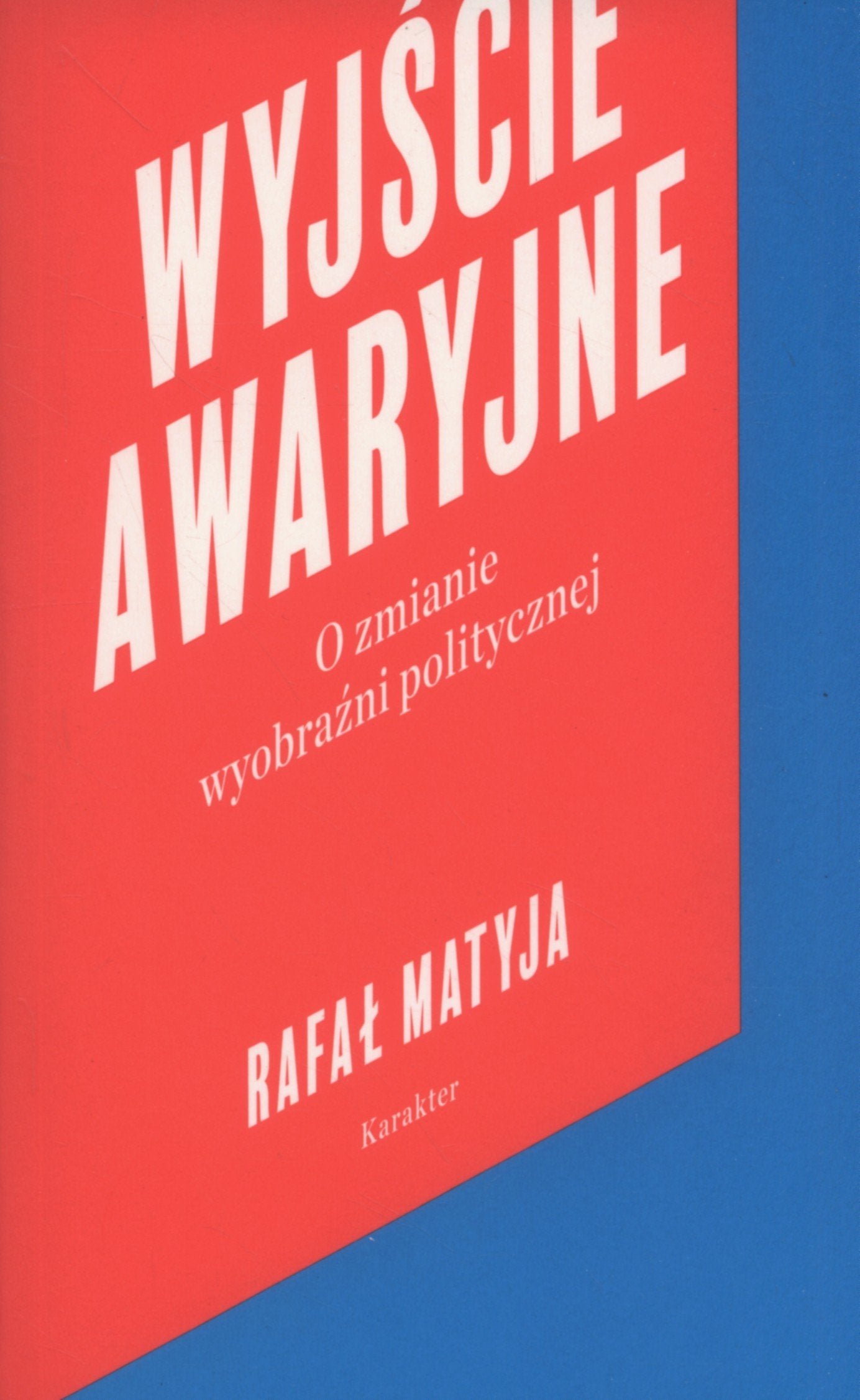 Wyjście awaryjne: O zmianie wyobraźni politycznej Books