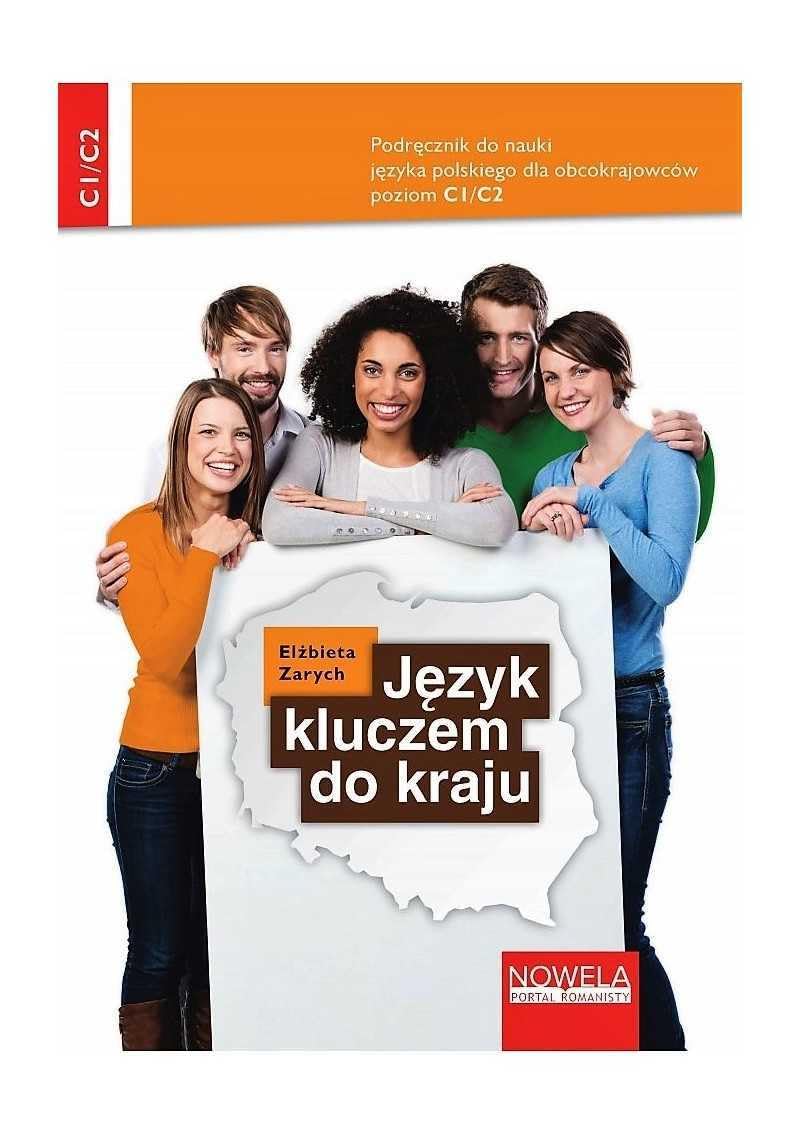 Jezyk kluczem do kraju Podrecznik do nauki jezyka polskiego C1/C2 Social Sciences