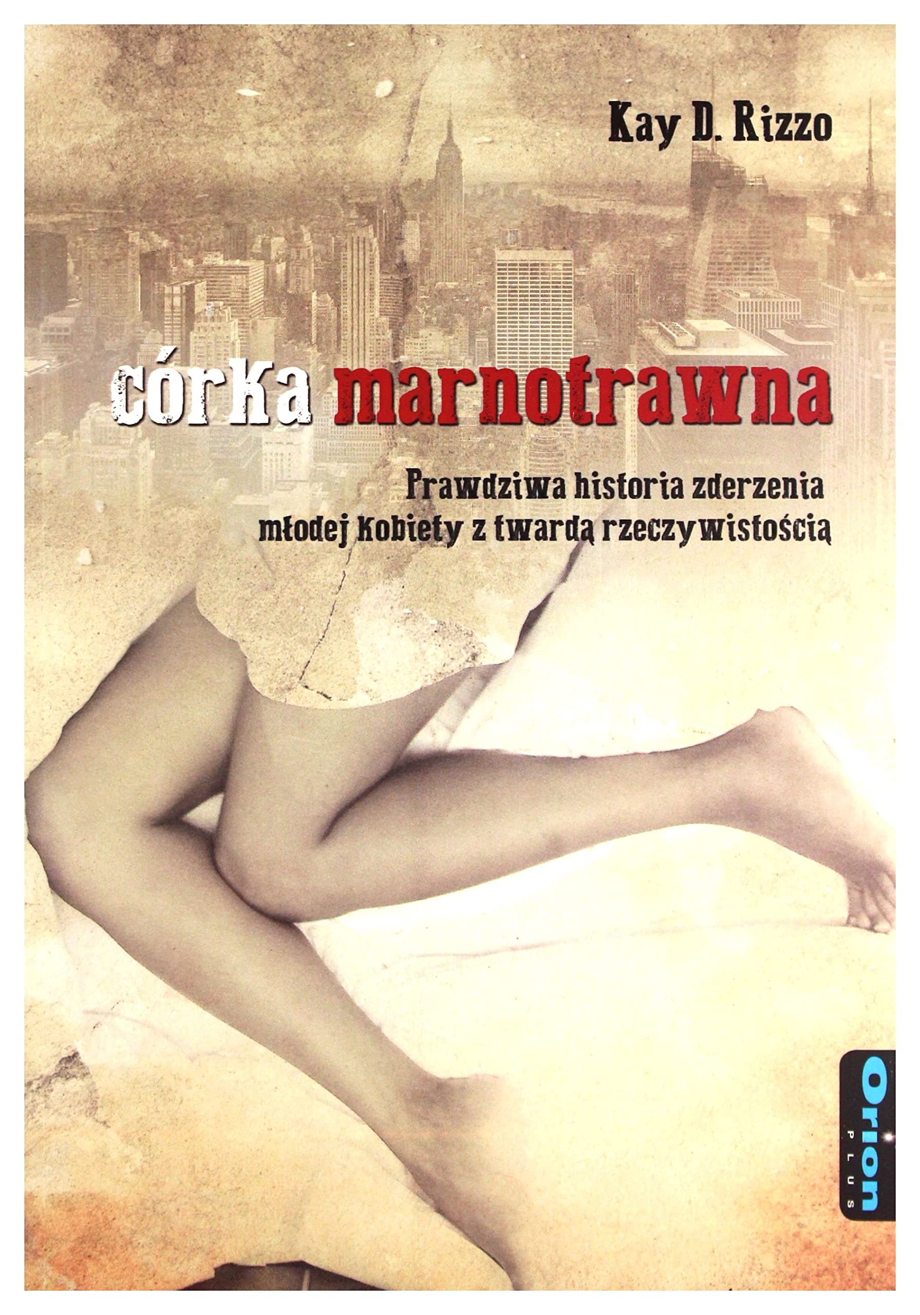 CĂłrka marnotrawna - Kay D. Rizzo Books