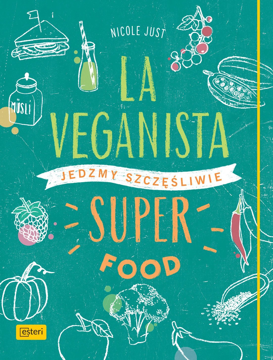 La Veganista. Superfood Cooking & Enjoying
