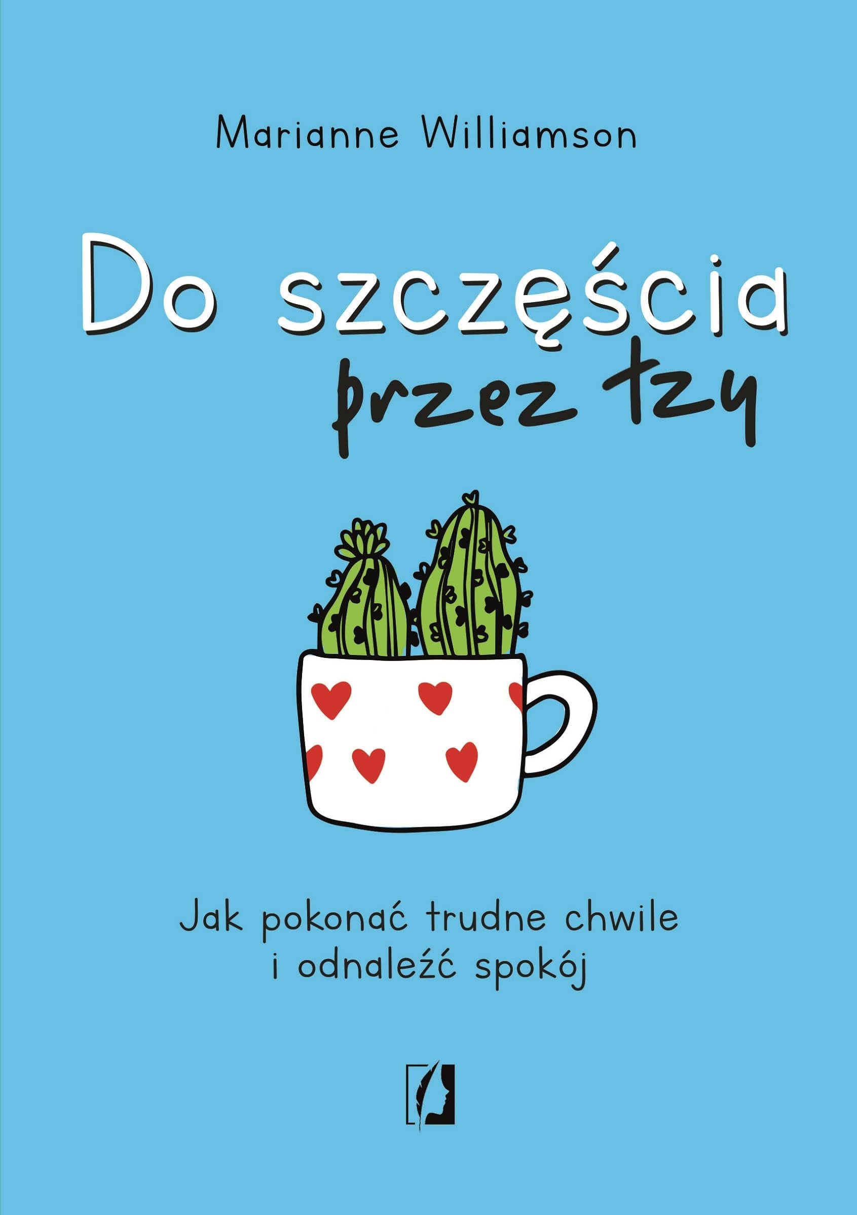 Do szczęścia przez łzy: Jak pokonać trudne chwile i odnaleźć spokój Books