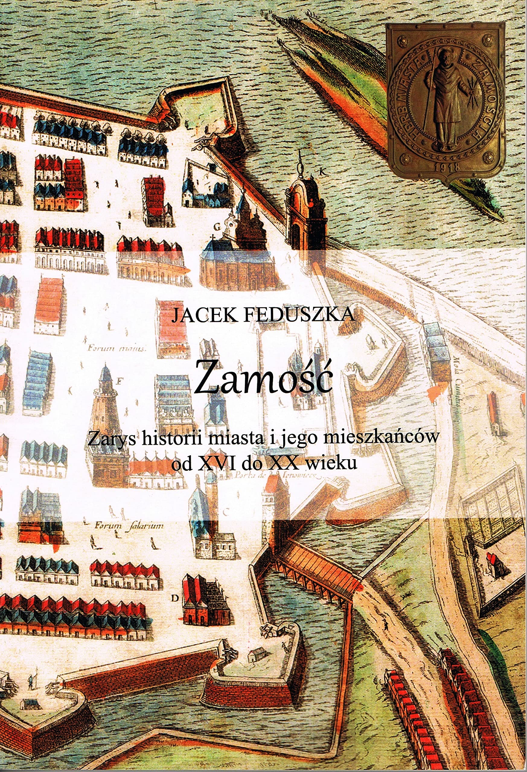 Zamość Zarys historii miasta i jego mieszkańców od XVI do XX wieku / Krzysztof Bielecki Books