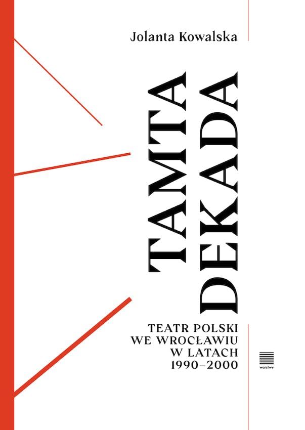 Tamta dekada: Teatr Polski we Wrocławiu w latach 1990-2000 Books