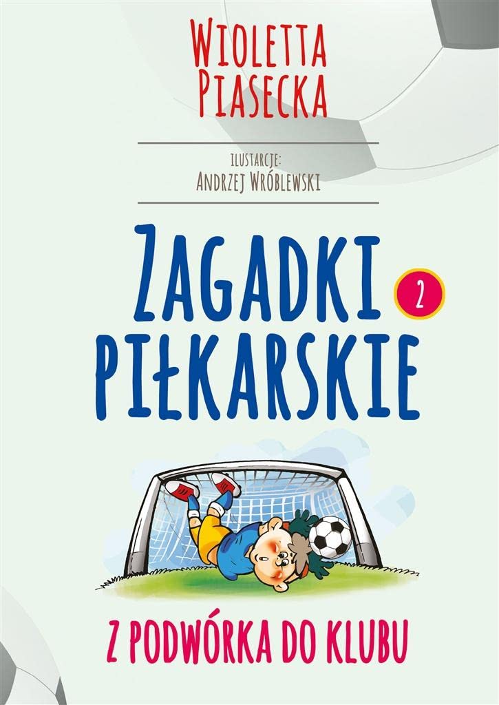 Zagadki piłkarskie Z podwórka do klubu book