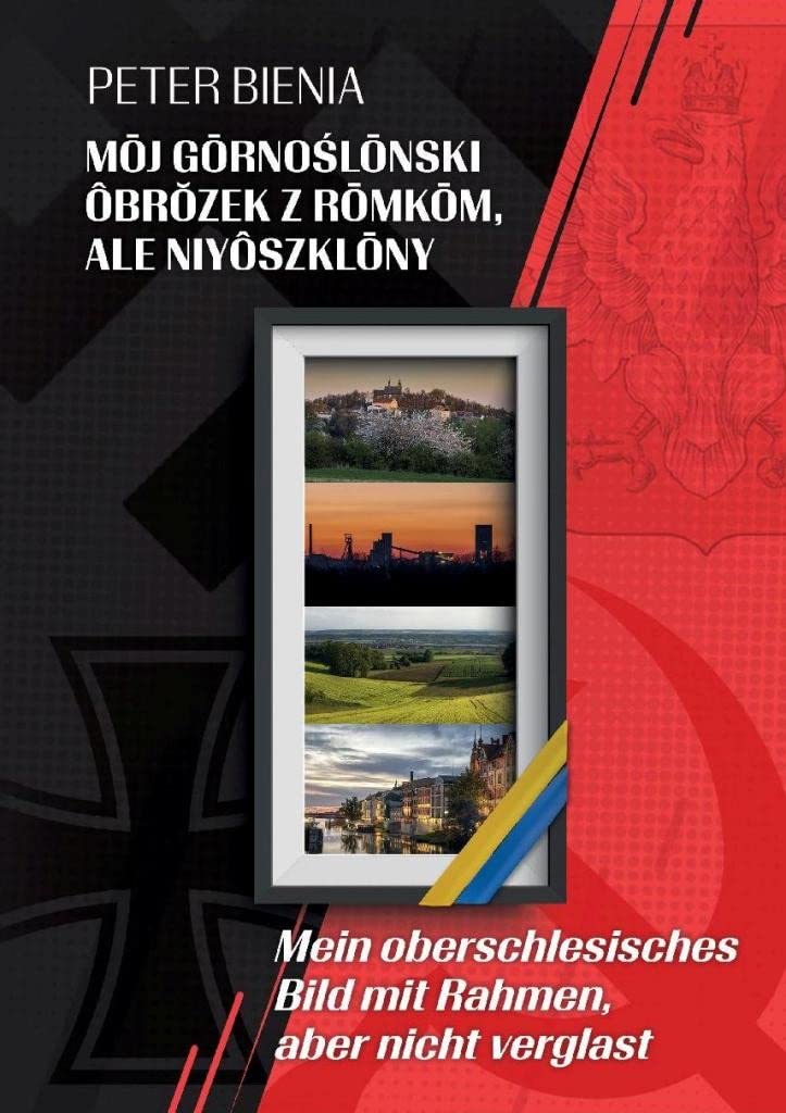 Mōj gōrnoślōnski ôbrŏzek z rōmkōm, ale nie ôszklōny. Mein oberschlesisches Bild mit Rahmen, aber nicht verglast Books