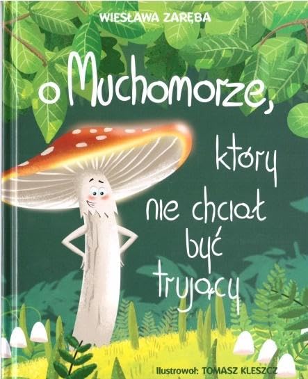O muchomorze, który nie chciał być trujący Books