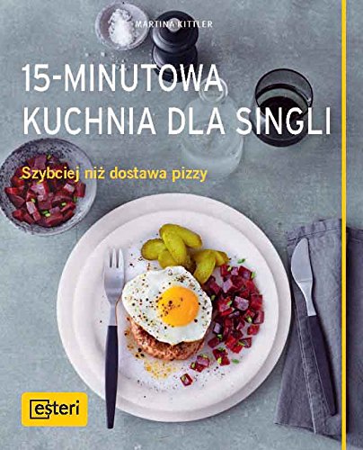 15-minutowa kuchnia dla singli: Szybciej niż dostawa pizzy Cooking & Enjoying