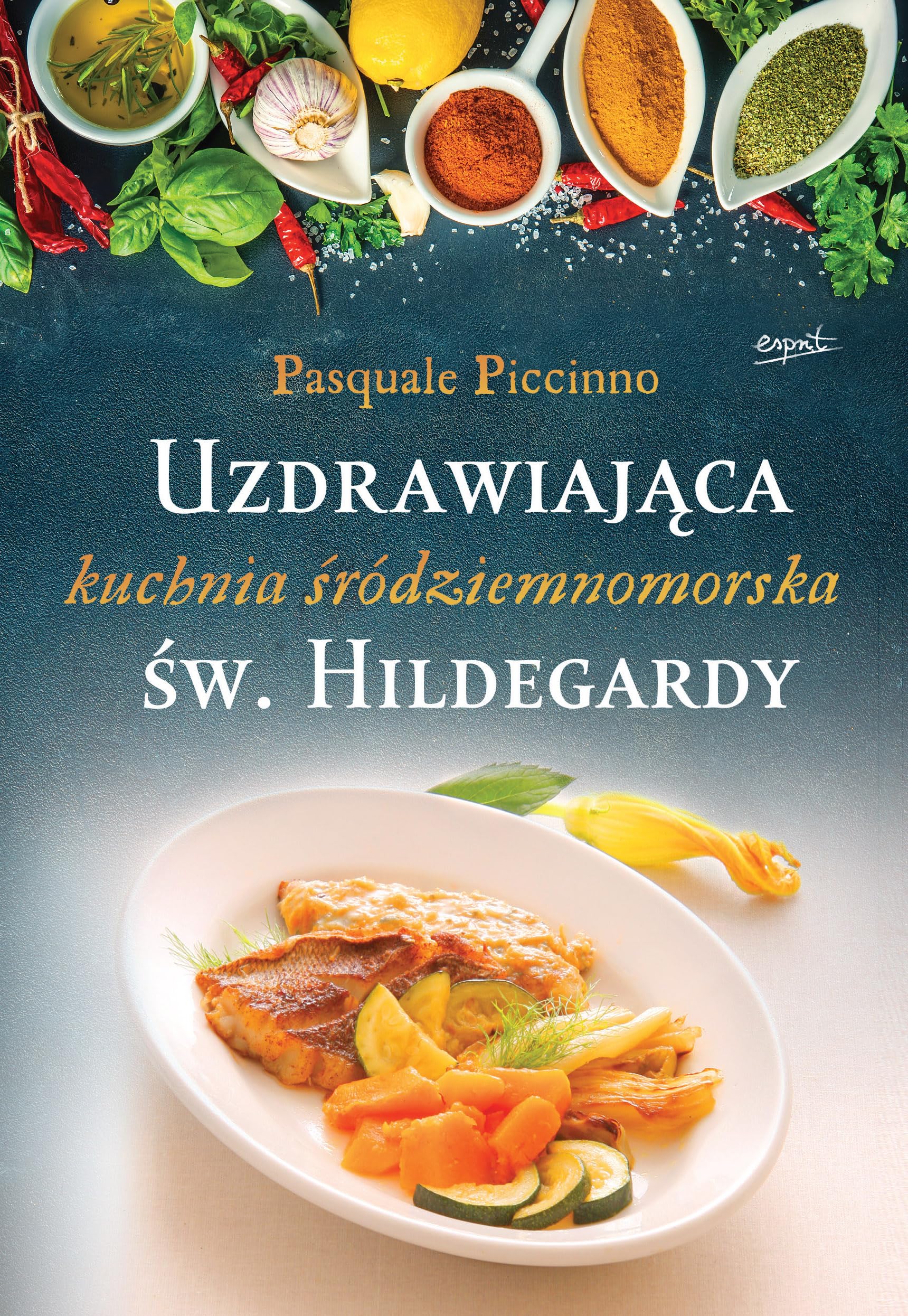 Uzdrawiajaca kuchnia srodziemnomorska sw. Hildegardy Cooking & Enjoying