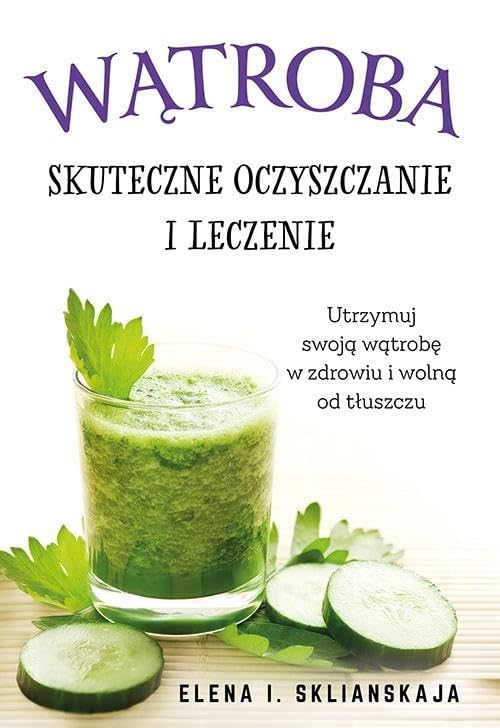 Wątroba Skuteczne oczyszczanie i leczenie Books