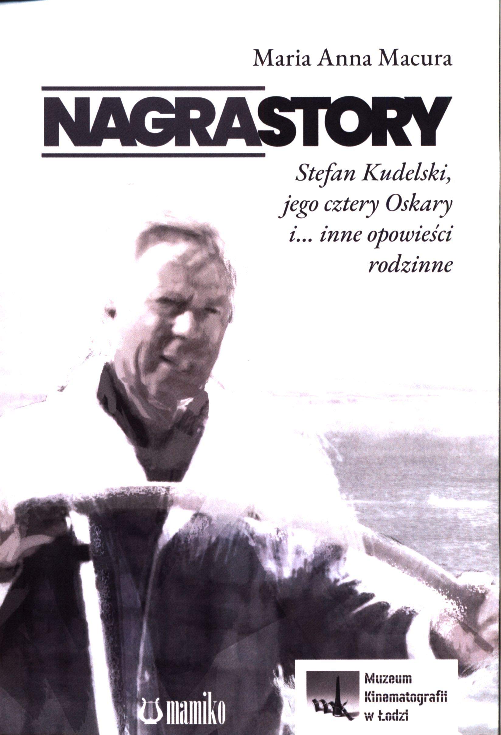 Nagrastory: Stefan Kudelski, jego cztery Oskary i... inne opowieści rodzinne Books