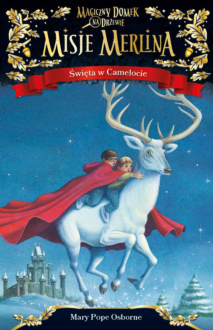 Misje Merlina Swieta w Camelocie (MISJE MERLINA. MAGICZNY DOMEK NA DRZEWIE) Novels & Short Stories